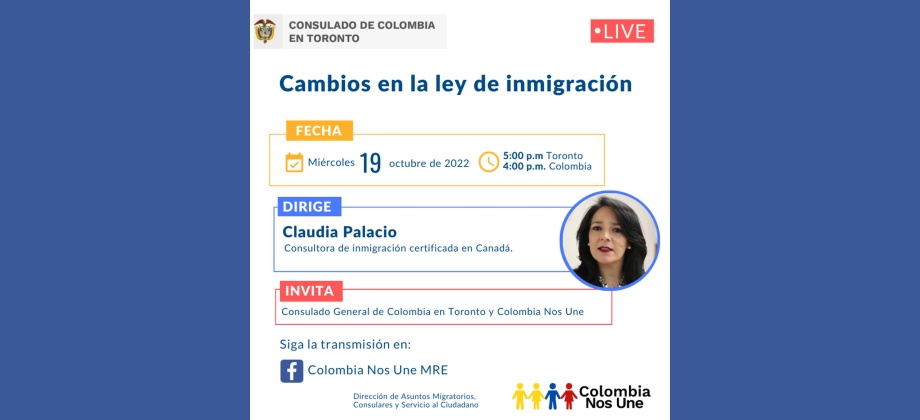 El Consulado de Colombia en Toronto invita al Facebook Live: Cambios a la Ley de Inmigración, el 19 de octubre de 2022