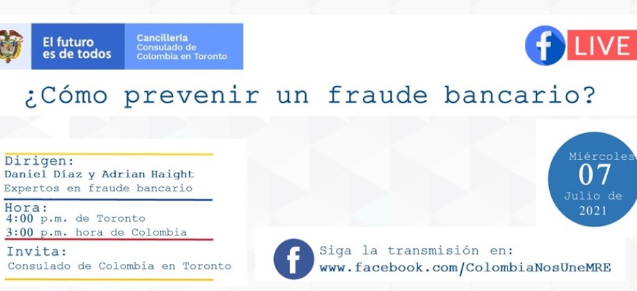 El Consulado de Colombia en Toronto invita al conversatorio: ¿Cómo prevenir un fraude bancario? 