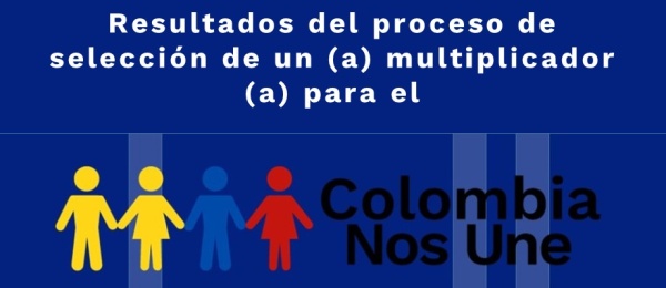 Resultados del proceso de selección de un (a) multiplicador (a) para el Consulado de Colombia en Toronto