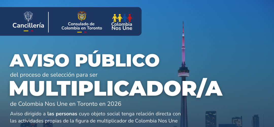 Convocatoria pública para la selección del multiplicador de Colombia Nos Une en Toronto