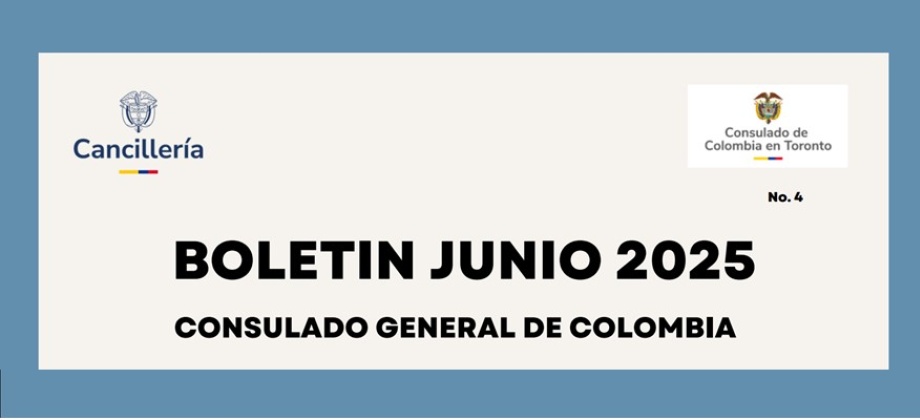 Consulado de Colombia en Toronto publica su boletín informativo de junio de 2025