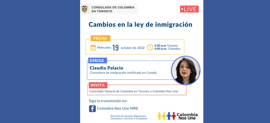 El Consulado de Colombia en Toronto invita al Facebook Live: Cambios a la Ley de Inmigración, el 19 de octubre de 2022