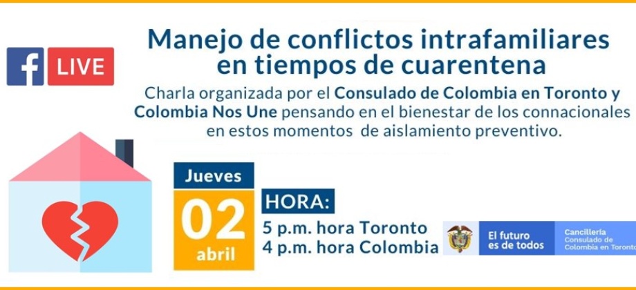 Consulado de Colombia en Toronto realiza el FacebookLife Manejo de conflictos intrafamiliares en tiempos de cuarentena