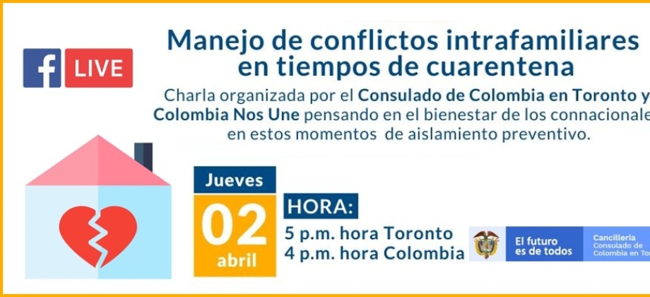 Consulado de Colombia en Toronto realiza el FacebookLife Manejo de conflictos intrafamiliares en tiempos de cuarentena