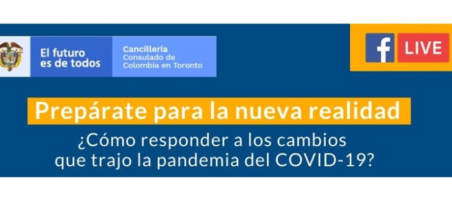 El Consulado de Colombia en Toronto lo invita a la charla virtual sobre cómo prepararse a la nueva realidad el próximo jueves 28 de mayo