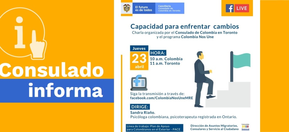 El Consulado de Colombia en Toronto y Colombia Nos Une invitan a la charla virtual ‘Capacidad para enfrentar cambios’ el 23 de abril de 2020