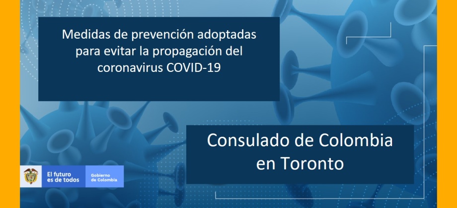 Consulado de Colombia en Toronto informa las medidas de prevención adoptadas para evitar la propagación del coronavirus COVID-19