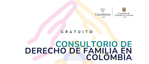 Consulado de Colombia en Toronto invita al Consultorio de Derecho de Familia en Colombia a realizarse el 17 de junio de 2025 