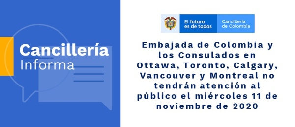 Embajada de Colombia y los Consulados en Ottawa, Toronto, Calgary, Vancouver y Montreal no tendrán atención al público el miércoles 11 de noviembre 