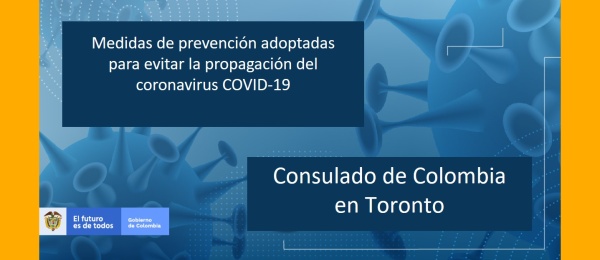 Consulado de Colombia en Toronto informa las medidas de prevención adoptadas para evitar la propagación del coronavirus COVID-19