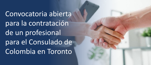 Convocatoria abierta para la contratación de un profesional para el Consulado de Colombia en Toronto, Canadá, durante 2025, a través de una persona jurídica registrada en Ontario, Canadá